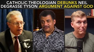 Catholic Theologian DEBUNKS Neil deGrasse Tyson Argument Against God [upl. by Soilisav]