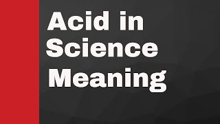 Acid in Science meaning [upl. by Eellac]