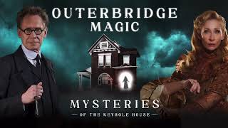 Outerbridge Magic  Mysteries of the Keyhole House [upl. by Caryl]