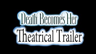 DEATH BECOMES HER THEATRICAL TRAILER [upl. by Binette]