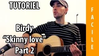 Skinny love  Birdy  Tuto Guitare  Partie 22 [upl. by Eidok511]