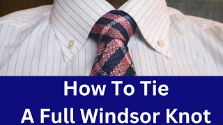 How To Tie A Full Windsor Double Windsor Knot For Beginners [upl. by Minsat]