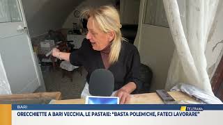 orecchiette a bari vecchia le pastaie “basta polemiche fateci lavorare” [upl. by Glennon]