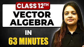 VECTOR ALGEBRA in 63 Minutes  Maths Chapter 10  Full Chapter Revision Class 12th [upl. by Balbur]