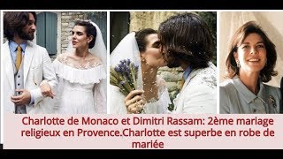 Charlotte de Monaco et Dimitri Rassam mariage religieux en Provence la robe de marié est superbe [upl. by Ativla]