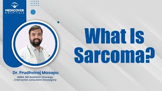 What Is Sarcoma  Medicover Hospitals [upl. by Alyal]