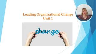 Introduction of Leadership and Organizational Change Leading Change Organizational Unit 1 [upl. by Rashidi715]