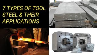 7 TYPES OF TOOL STEEL AND THEIR APPLICATIONS [upl. by Rossy]