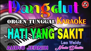 HATI YANG SAKIT  Karaoke Nada Wanita Dangdut Orgen Tunggal  Leo Waldy [upl. by Haikezeh217]