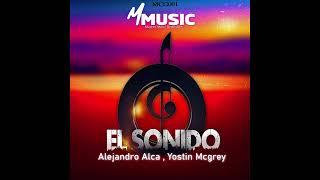 EL Sonido · Alejandro Alca · Yostin Mcgrey [upl. by Modeerf93]