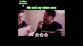 Sisters core markiplier ethannestor unusannus core funny DieYoung Kesha [upl. by Sidoney458]