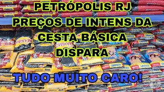 PETRÓPOLIS RJ  PREÇOS DE INTENS DA CESTA BÁSICA DISPARARAM [upl. by Reyotal]