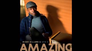 Ricky Dillard amp New G  Amazing Radio Edit AUDIO ONLY [upl. by Lomax]