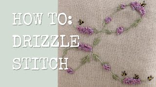 How to Embroider with Drizzle Stitch  Tutorial [upl. by Ylam]