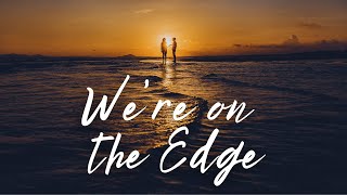 Were on the Edge  English songs with lyrics  English song lyrics [upl. by Jennifer574]