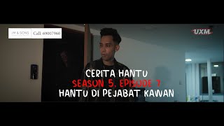 CERITA HANTU Season 5 Ep 7 HANTU DI PEJABAT KAWAN [upl. by Morrie]