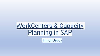 WorkCenters amp Capacity Planning in SAP HindiUrdu [upl. by Linc]