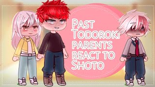 Past Todoroki Parents Family React to Shoto Todoroki 🔥❄️ • MHA reaction video 📷MHA react to [upl. by O'Kelly]