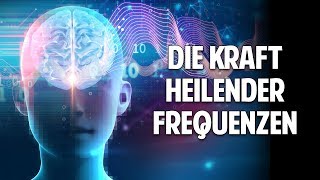 Universelle Harmonisierung von Körper Geist und Seele  Die Kraft heilender Frequenzen [upl. by Cochrane]