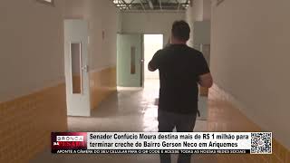 Senador Confúcio Moura destina mais de R 1 milhão para terminar creche do Bairro Gerson Neco [upl. by Eniamej]