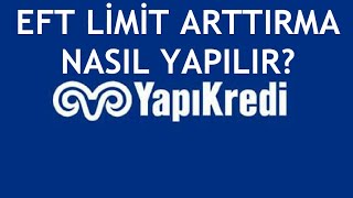 Yapı Kredi Eft Limit Arttırma Nasıl Yapılır [upl. by Dilaw]