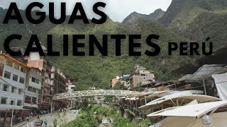 AGUAS CALIENTES pueblo de Machu Picchu [upl. by Ynnor180]