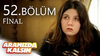 Aramızda Kalsın 52 Bölüm Fragmanı Final [upl. by Hort]