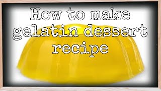 How to make gelatin dessert recipeFAM FAMILIA [upl. by Caundra383]