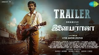 Ilayaraja Biopic  Official Trailer  Dhanush  Arun Matheswaran  Keerthi Suresh  Tamilmvsda [upl. by Geerts]