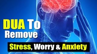 Beautiful Dua To Remove Difficulties Stress Worry amp Anxiety  Tensions and Problems [upl. by Jacques377]