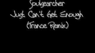 Soulsearcher  Just Cant Get Enough Trance Remix [upl. by Nylyak]