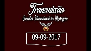 Encontro Internacional da Mensagem  A Voz de Deus  09092017 [upl. by Lebasiairam]