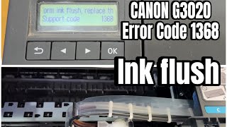 Canon G3020 ERROR CODE 1368  Ink Flush [upl. by Jarlath550]