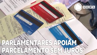 Frentes parlamentares apoiam parcelamento sem juros [upl. by Nolrac]