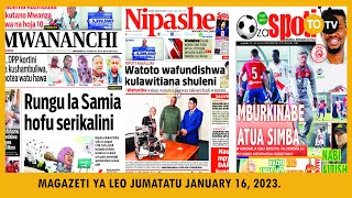 MAGAZETI YA LEO JUMATATU JANUARY 16 2023 [upl. by Melina]