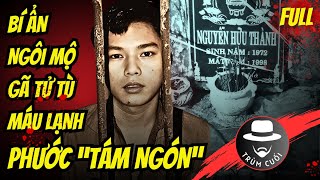 PHƯỚC “TÁM NGÓN”  Cuộc VƯỢT NGỤC không tưởng và BÍ ẨN ngôi mộ gã tử tù máu lạnh  trumcuoitv [upl. by Flita]