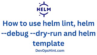 How to use helm lint helm –debug –dryrun and helm template with Examples  Helm Chart Tutorials [upl. by Bennet]