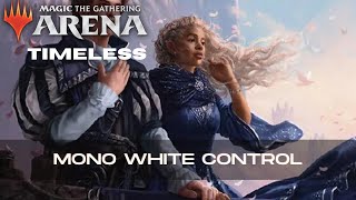 Mono White Control  Timeless  BO1  Mythic  MTG Arena [upl. by Nilak]