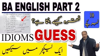 Important IDIOMS  BA ENGLISH Part 2  GUESS for Students  Prof Tanveer  For all universities [upl. by Annyrb]