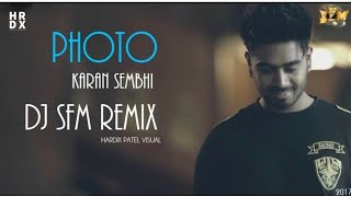 Photo  Karan Sehmbi  Dj SFM Remix  Hardix Patel Visuals [upl. by Karita172]