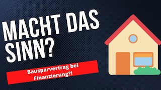 Bausparvertrag bei Immobilienfinanzierungen Macht das Sinn [upl. by Ekim]