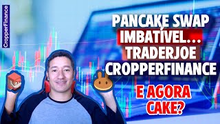 PANCAKESWAP NA MELHOR FASE e o que isso significa para a Cake CropperFinance vive TraderJoe [upl. by Hachmin404]