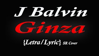 J Balvin  Ginza Letra  Lyrics Stephen Rudison on Apple amp Spotify [upl. by Accemahs612]