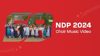 NDP 2024  Official Choir Music Video [upl. by Saberhagen680]