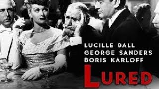 Lured 1947 Film Noir  George Sanders Lucille Ball  Charles Coburn  Boris Karloff [upl. by Kenimod]