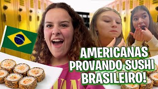 MINHAS AMIGAS AMERICANAS PROVANDO SUSHI BRASILEIRO [upl. by Glaab677]