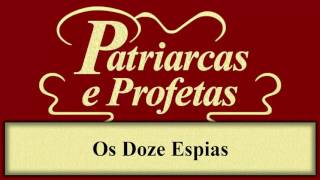 Patriarcas e Profetas  Capítulo 34  Os Doze Espias [upl. by Nilyahs]