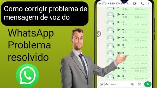 Como corrigir problema de mensagem de voz do WhatsApp Novo problema de mensagem de [upl. by Gracie]