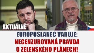 EUROPOSLANEC VARUJE NECENZUROVANÁ PRAVDA O ZELENSKÉHO PLÁNECH [upl. by Rem524]