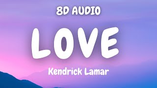 Kendrick Lamar  LOVE ft Zacari 8D AUDIO🎧 [upl. by Jodi]